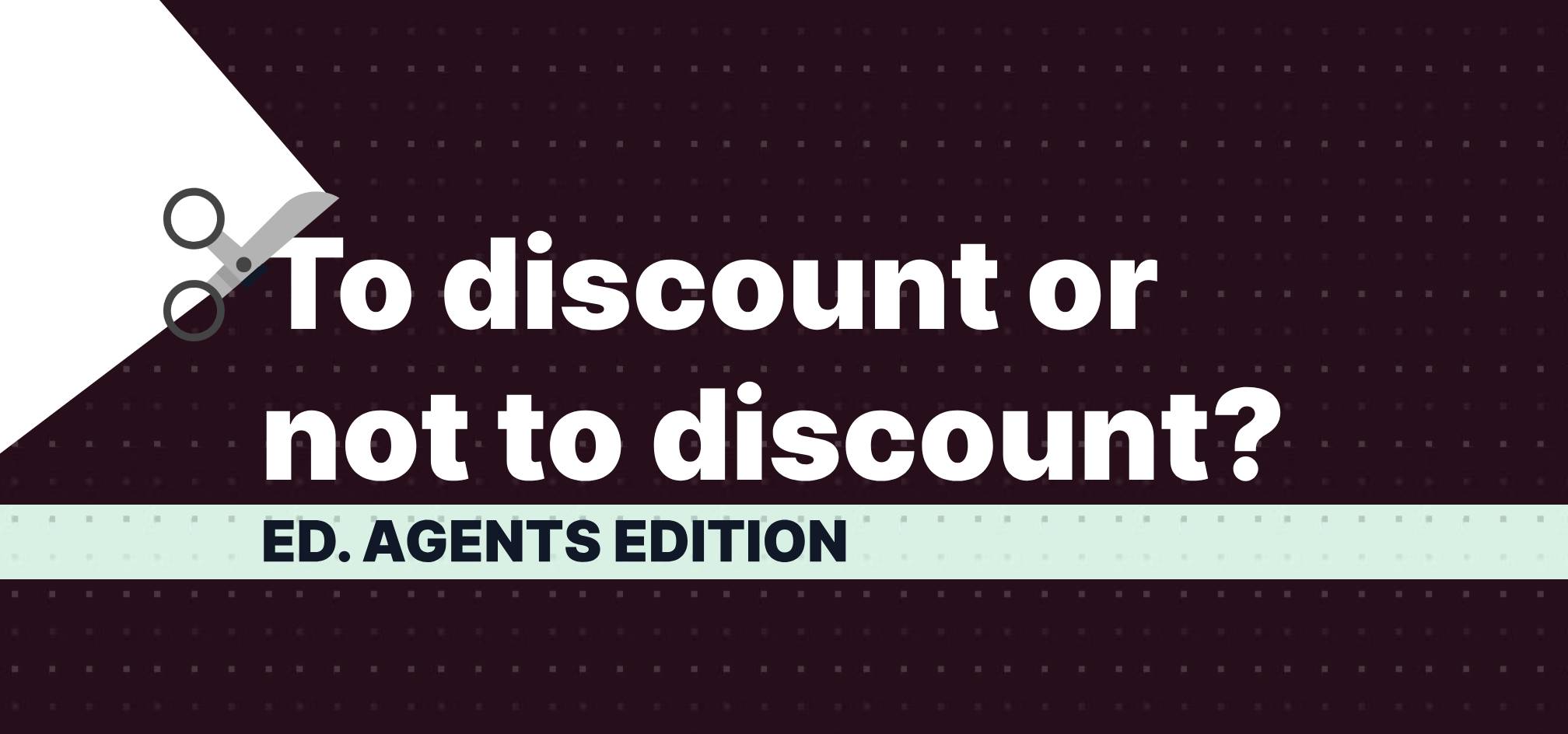 The Discount Dilemma for Education Agents